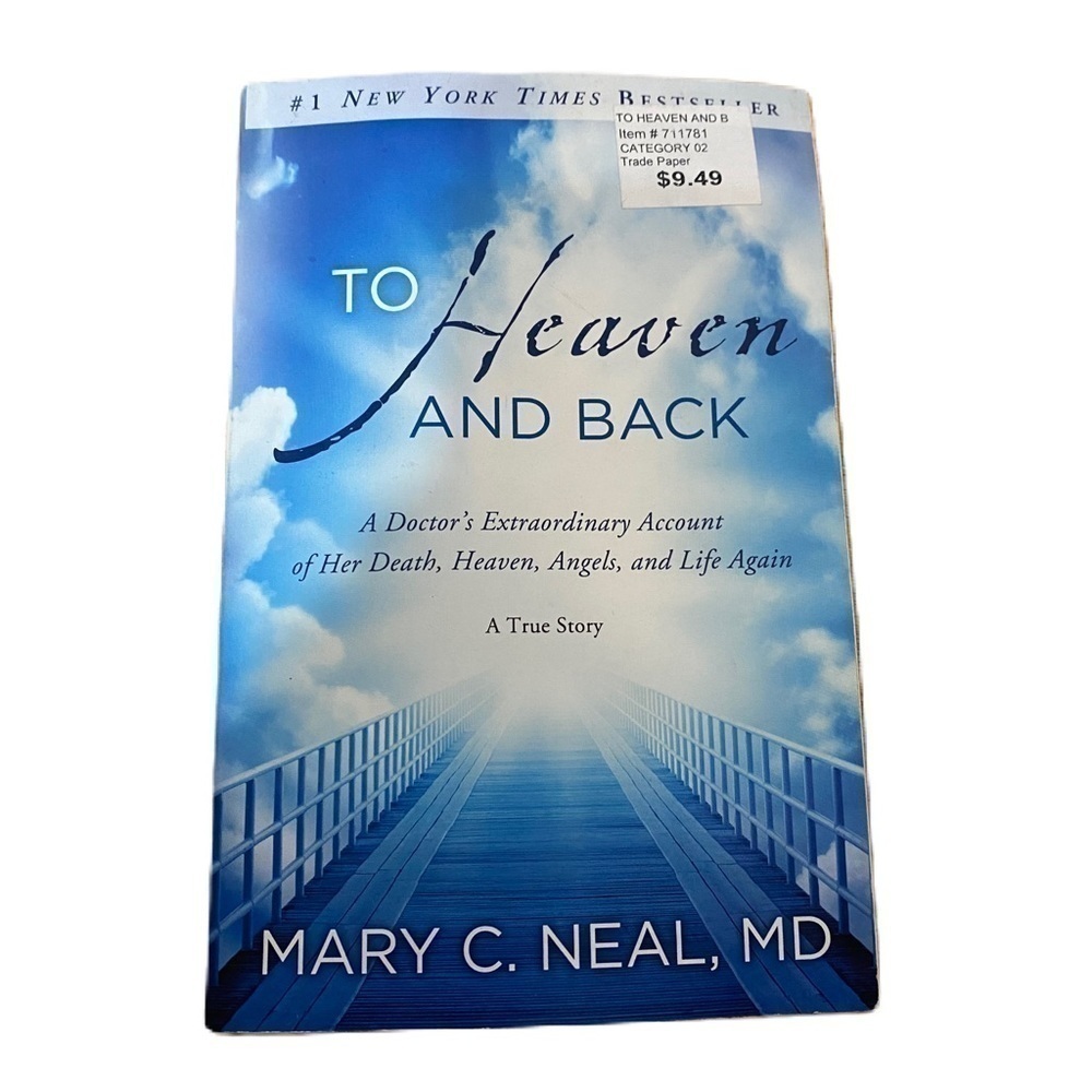 To Heaven and Back Paperback Book Mary C. Neal MD